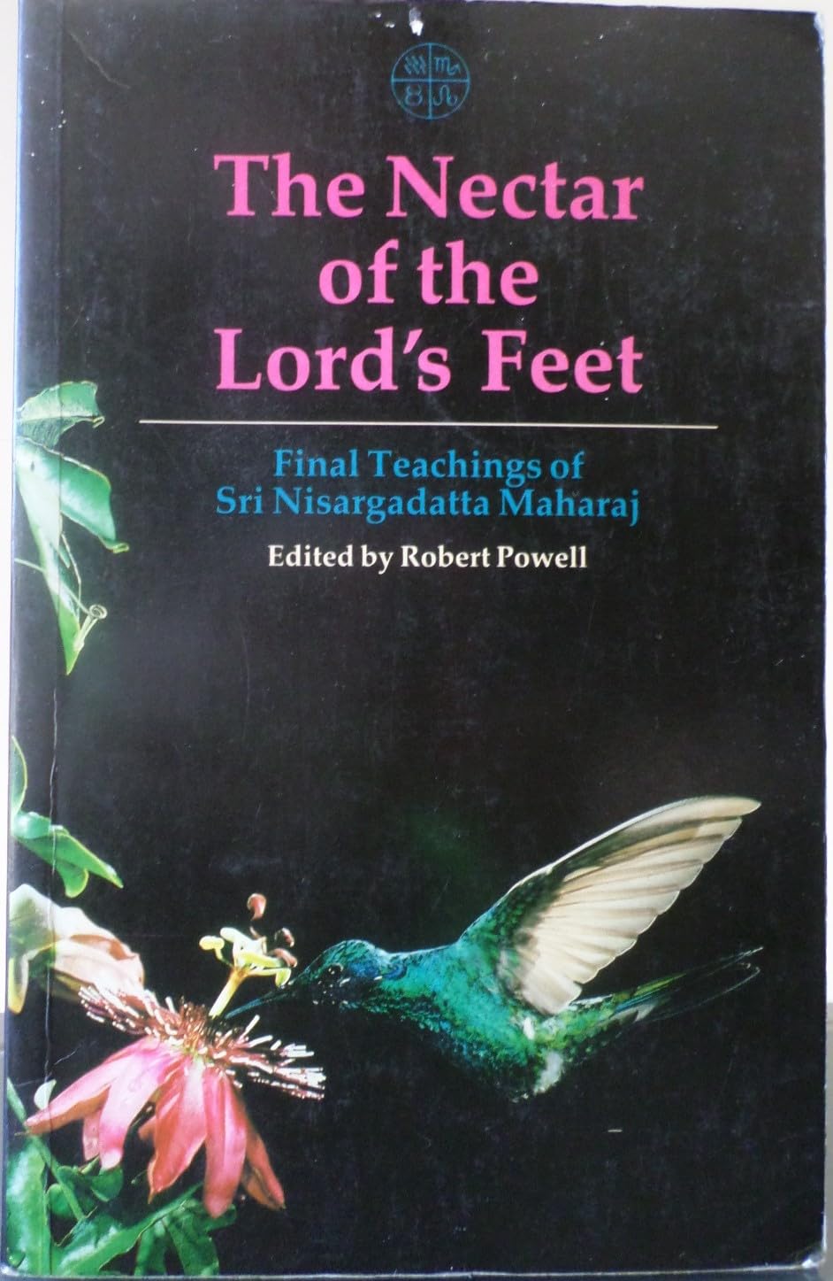The Nectar of the Lord's Feet: Final Teachings of Sri Nisargadatta Maharaj : Discourses January-November 1980 Philosophy
