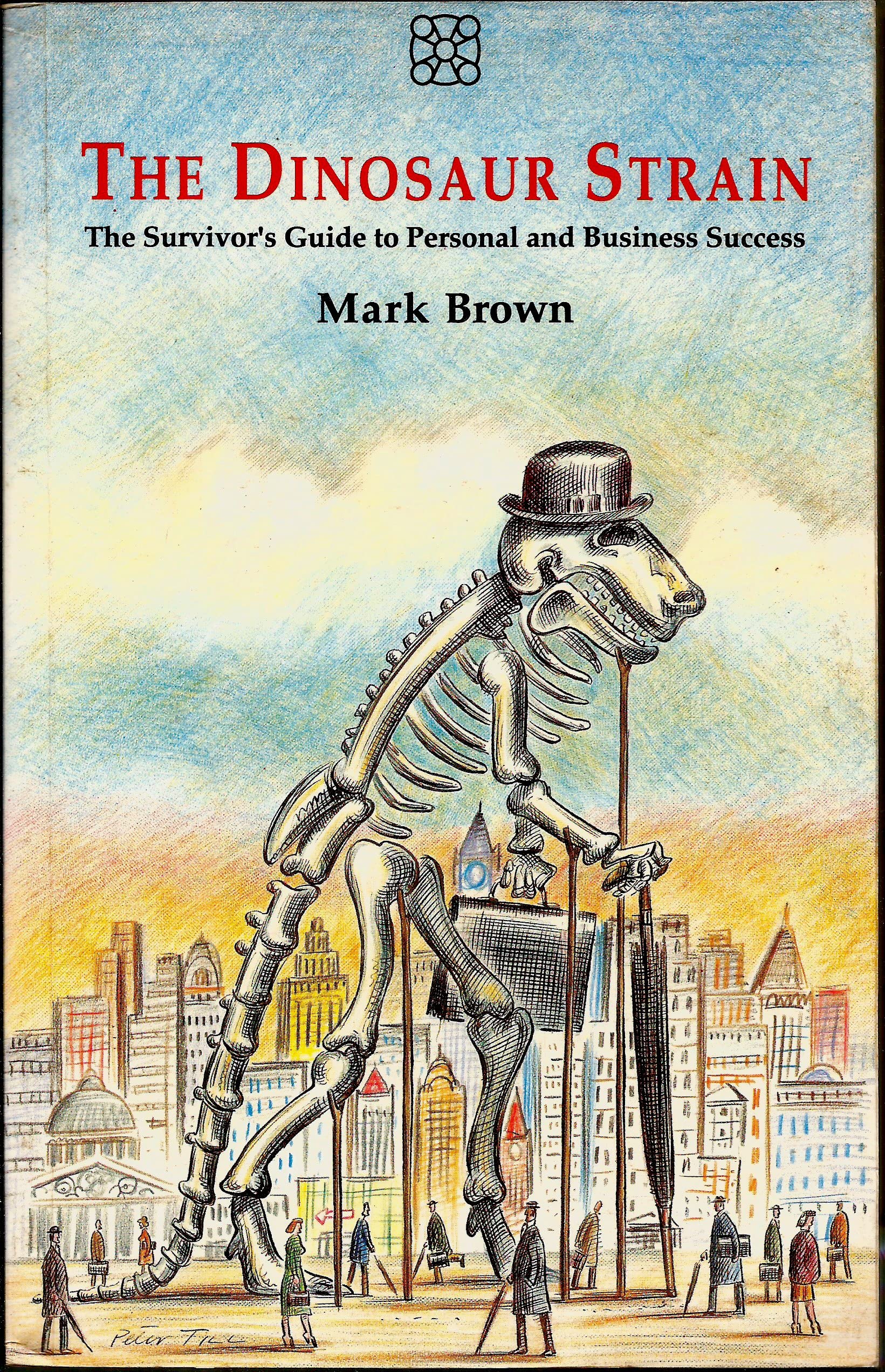The Dinosaur Strain: The Survivor's Guide to Personal and Business Success Business, Finance & Career
