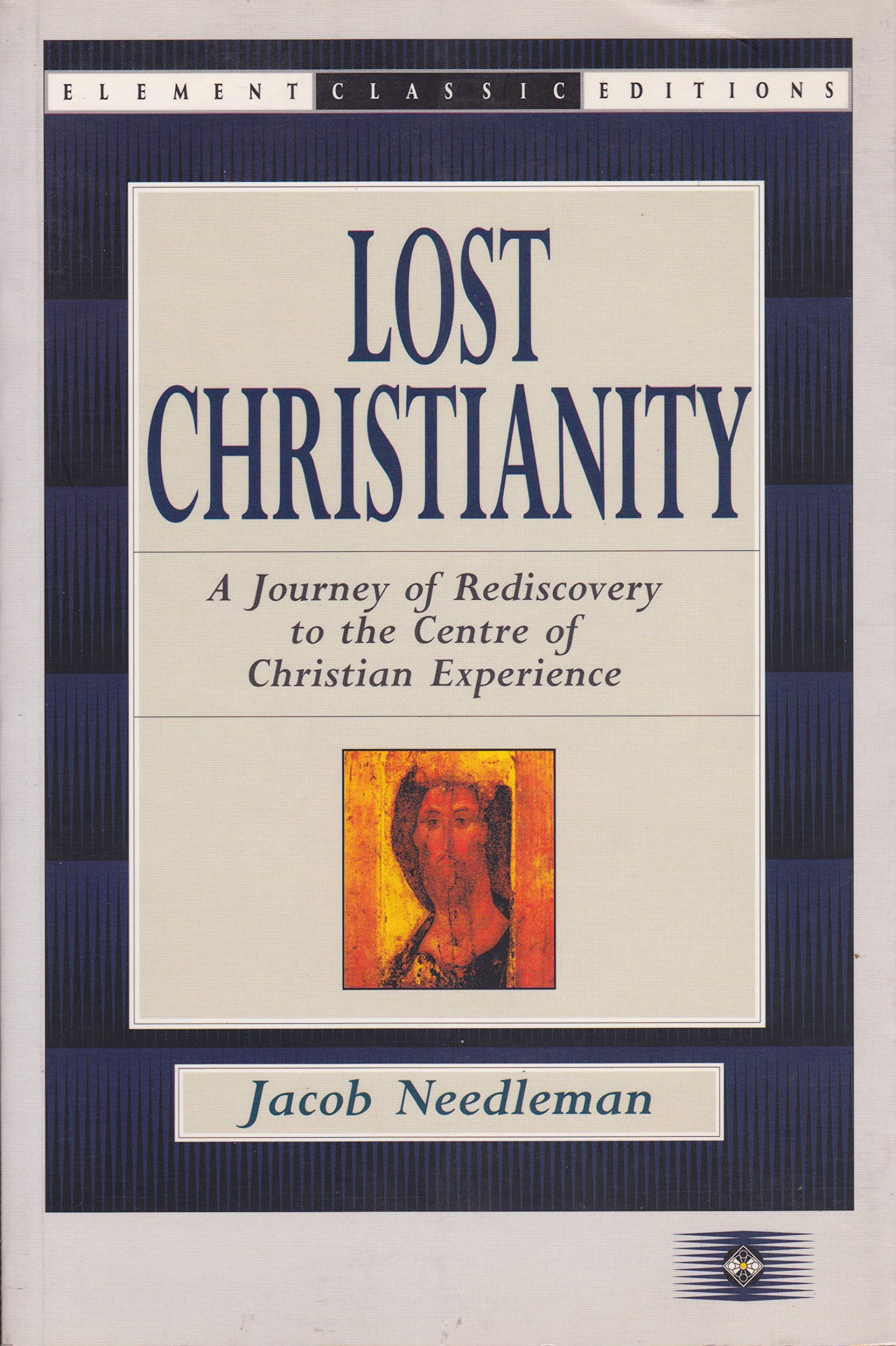 Lost Christianity: A Journey of Rediscovery to the Centre of Christian Experience (Element Classic Editions) book