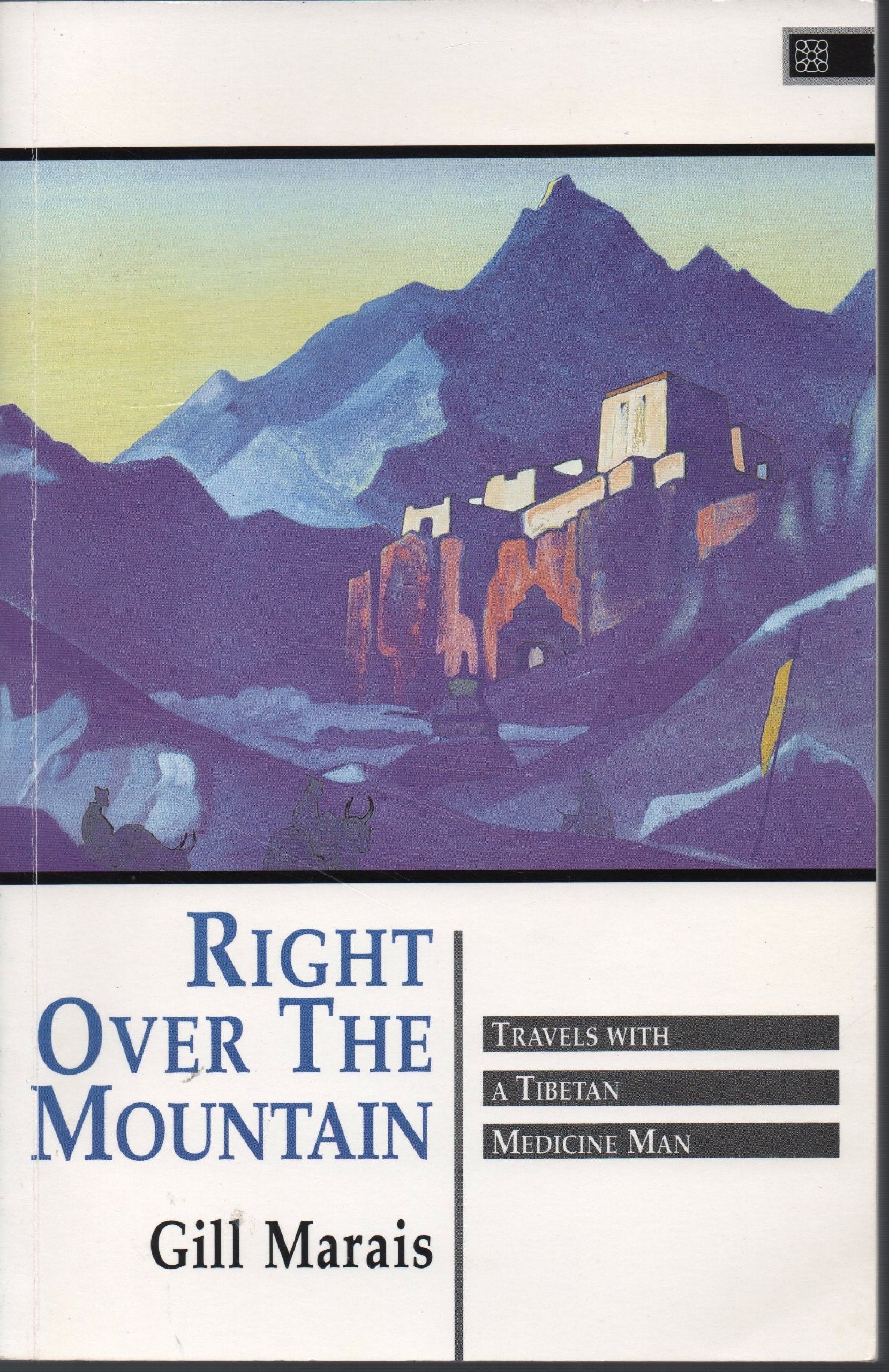 Right over the Mountain: Travels With a Tibetan Medicine Man Travelogues