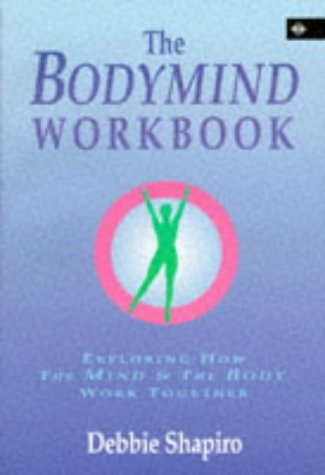 The Bodymind Workbook: Exploring How the Mind and the Body Work Together Health, Nutrition & Fitness
