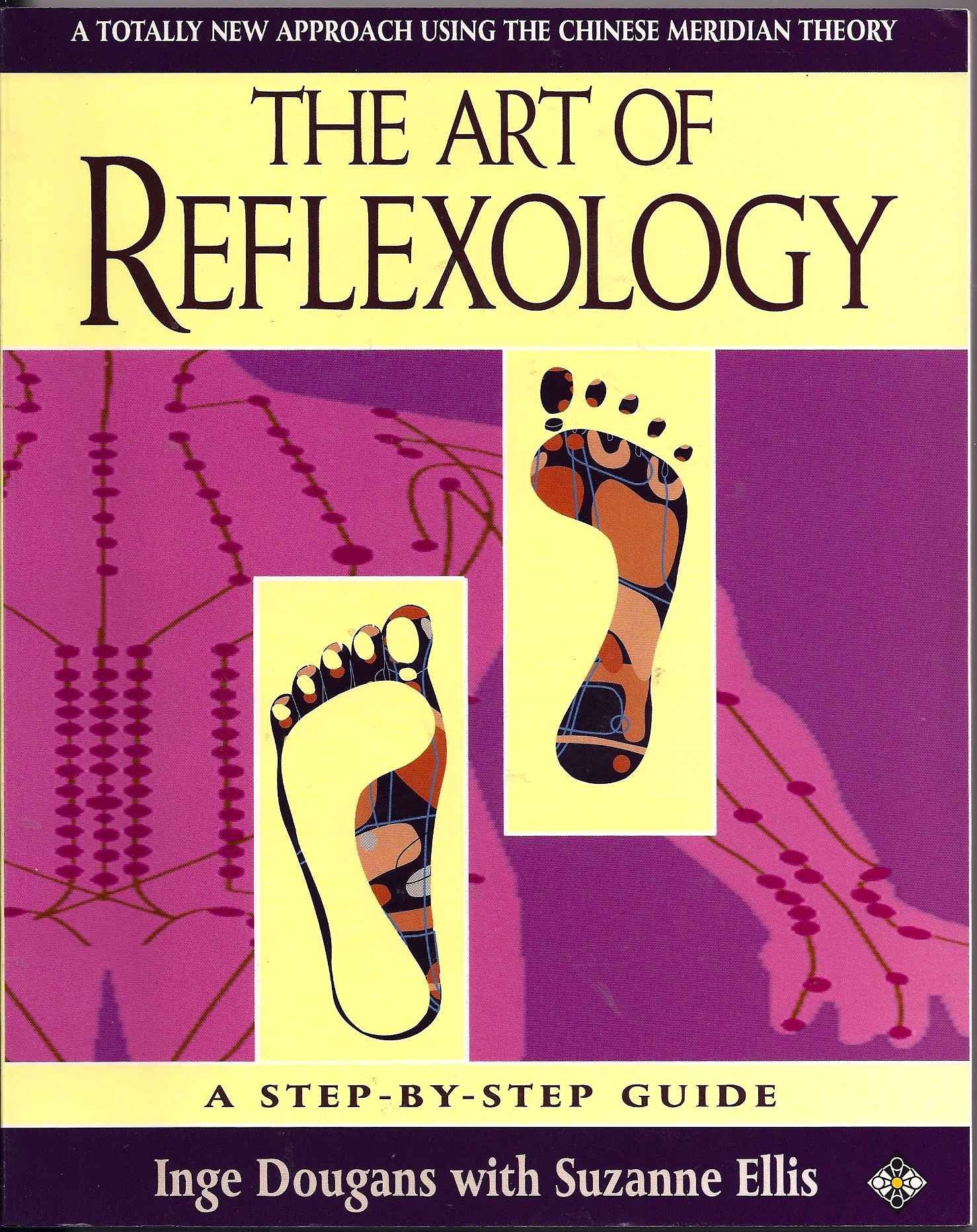 The Art of Reflexology: A New Approach Using the Chinese Meridian Theory: A Totally New Approach Using the Chinese Meridian Theory (Health workbooks) Medicine