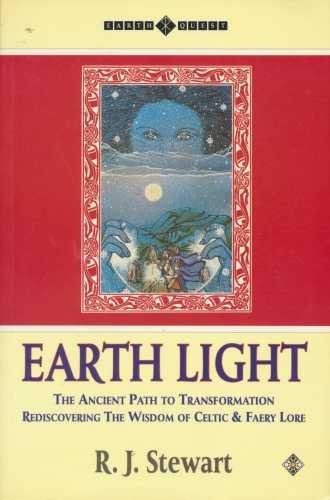 Earth Light: The Ancient Path to Transformation : Rediscovering the Wisdom of Celtic and Fairy Lore (Earth Quest) Fantasy & Sci-Fi