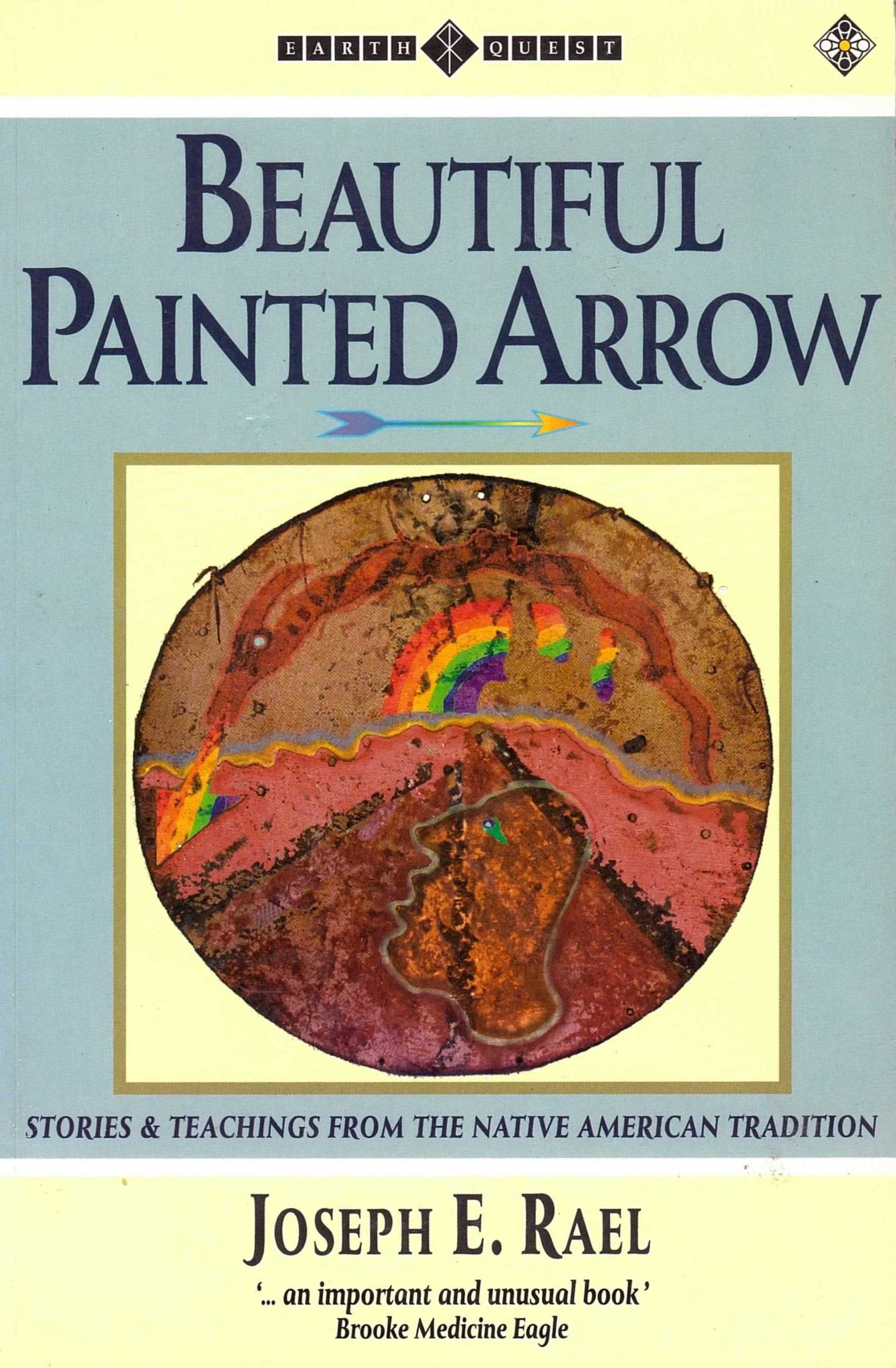 Beautiful Painted Arrow: Stories and Teachings from the Native American Tradition (Earth Quest S.) Social Sciences