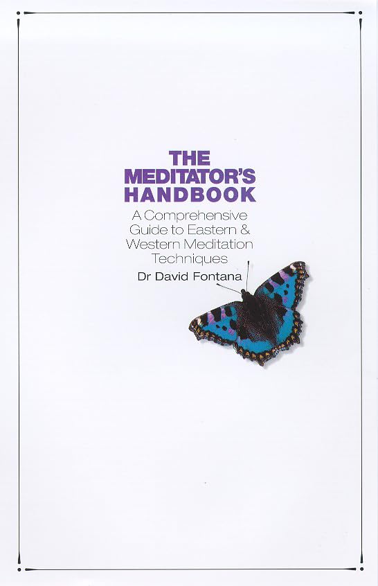 The Meditator's Handbook: A Comprehensive Guide to Eastern and Western Meditation Techniques Lifestyle
