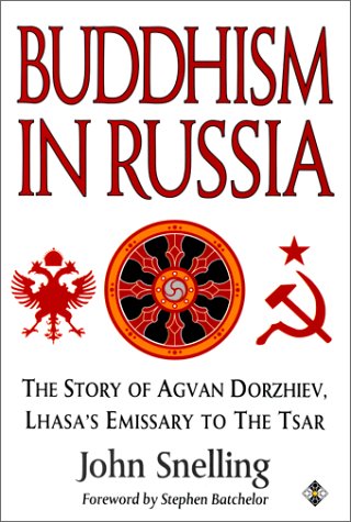 Buddhism in Russia: The Story of Agvan Dorzhiev : Lhasa's Emissary to the Tsar: Story of Agvan Dorziev - Lhasa's Emissary to the Tzar Memories