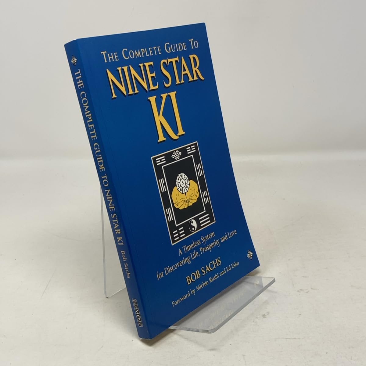 Complete Guide to Nine Star Ki: A Timeless System for Discovering Life, Love and Prosperity Philosophy
