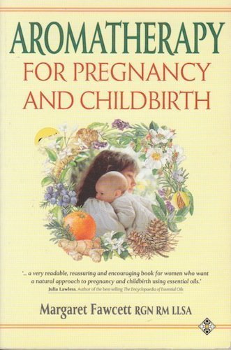 Aromatherapy for Pregnancy and Childbirth (Home Library of Alternative Medicine) Medicine