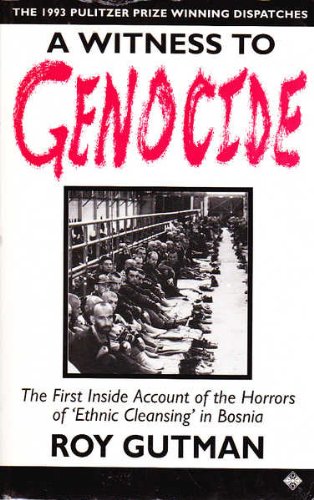 A Witness to Genocide: The First Inside Account of the Horrors of 'Ethnic Cleansing' in Bosnia Politics & History