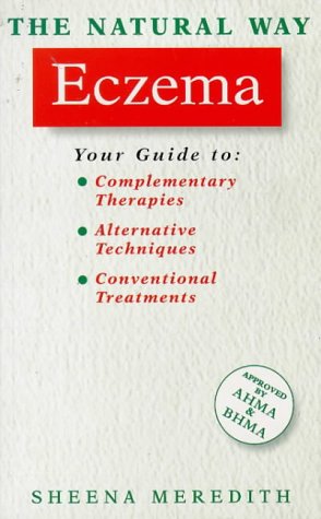 The Natural Way With Eczema/a Comprehensive Guide to Gentle, Safe and Effective Treatment Medicine