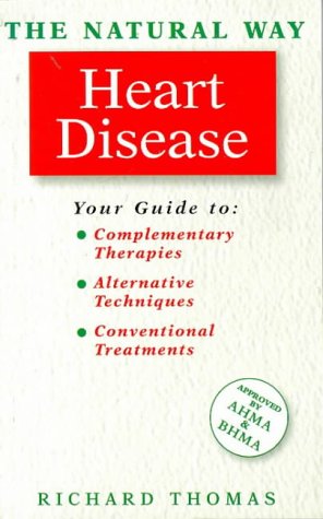 The Natural Way With Heart Disease/a Comprehensive Guide to Gentle, Safe & Effective Treatment book