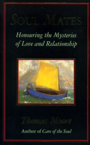 Soul Mates: Honouring the Mysteries of Love and Relationship Philosophy