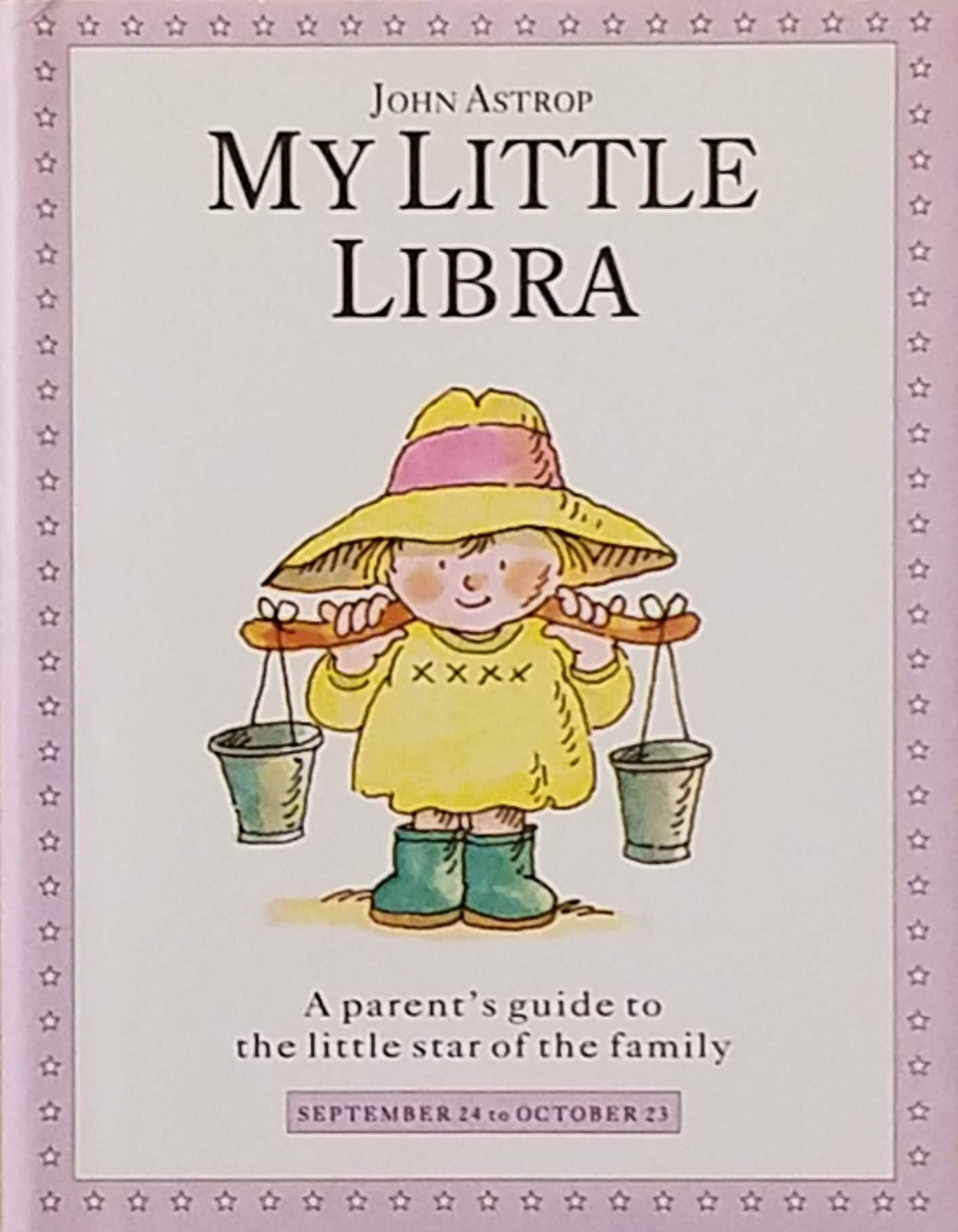 My Little Libra: A Parent's Guide to the Little Star of the Family (Little Stars S.) Philosophy