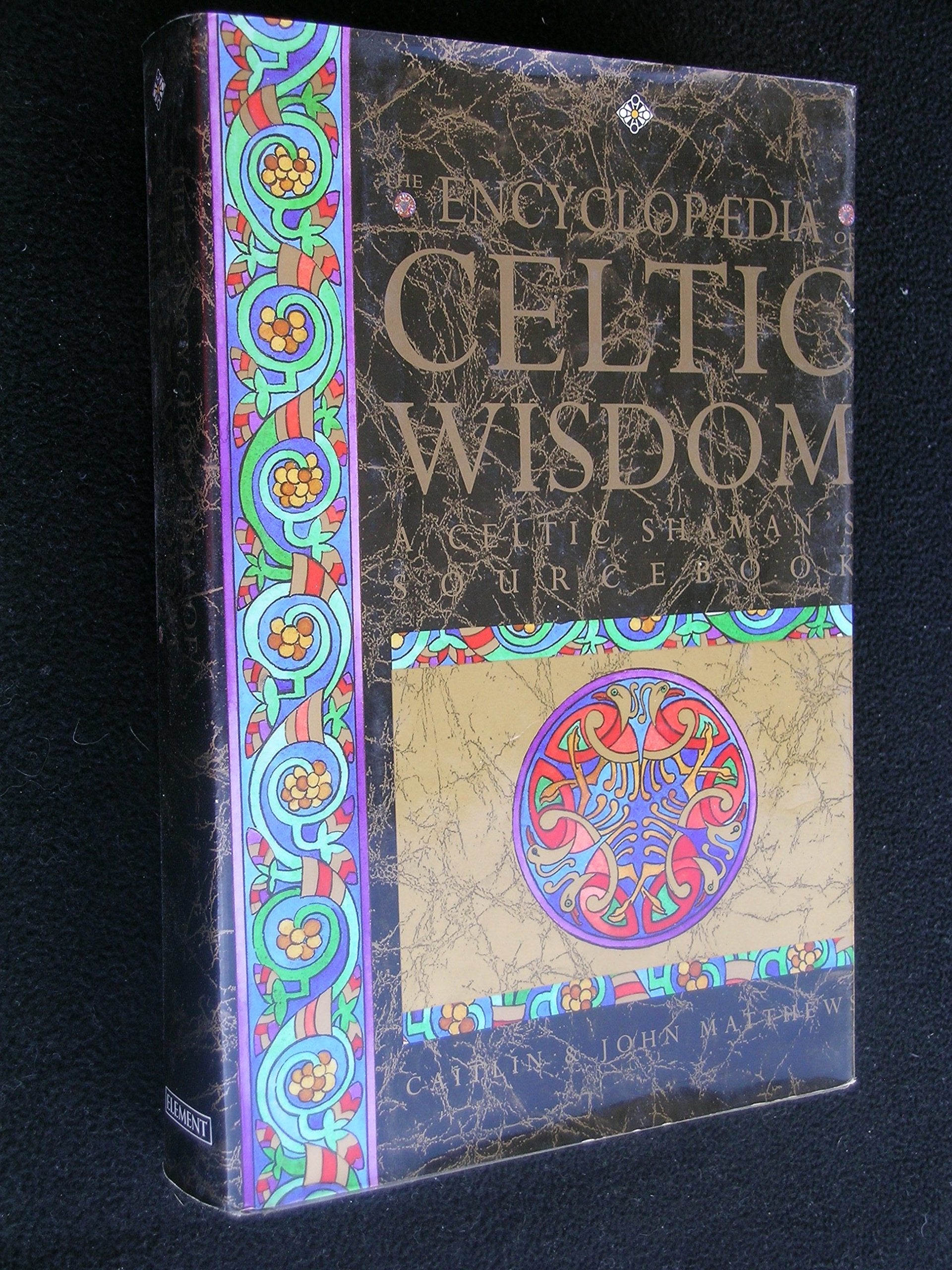 The Encyclopaedia of Celtic Wisdom: The Celtic Shaman's Sourcebook Books