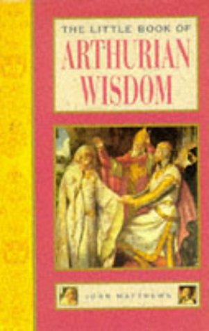 The Little Book of Arthurian Wisdom (Element's Lttle Book Series) Books