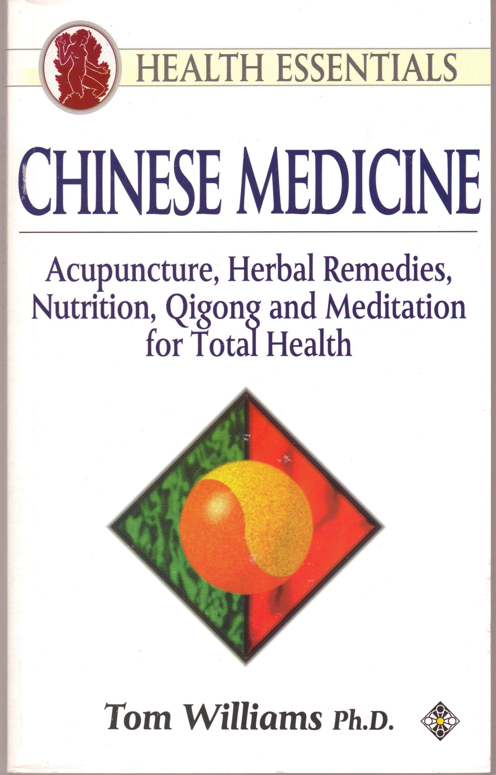 Chinese Medicine: Acupuncture, Herbal Remedies, Nutrition, Qigong and Meditation for Total Health book
