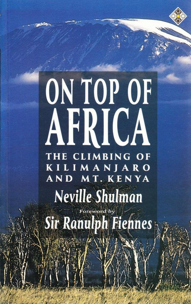 On Top of Africa: The Climbing of Kilimanjaro and Mt Kenya: Climbing of Kilimanjaro and Mount Kenya Philosophy
