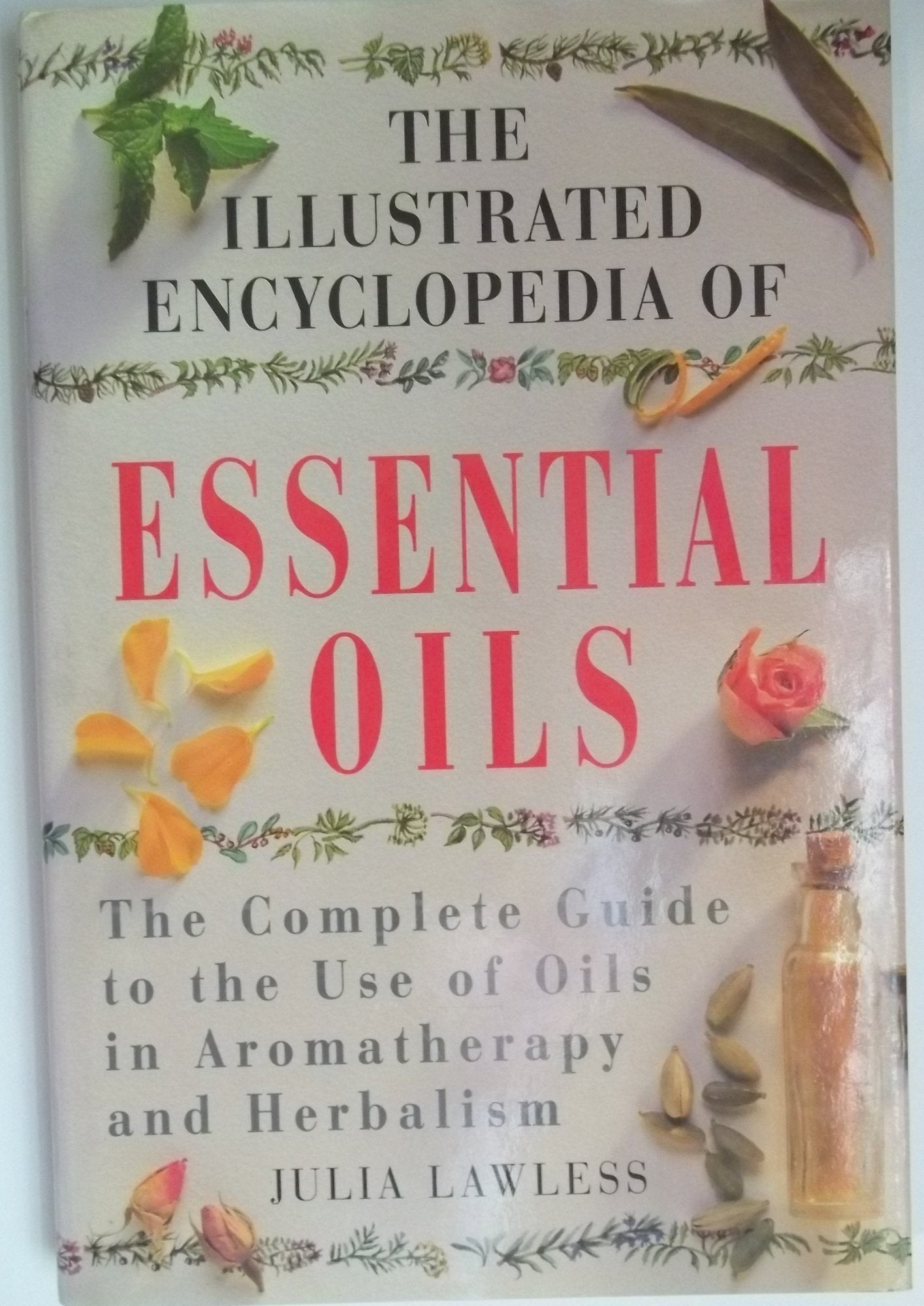 Essential Oils: The Complete Guide to the Use of Oils in Aromatherapy and Herbalism (Illustrated Encyclopedia) Medicine