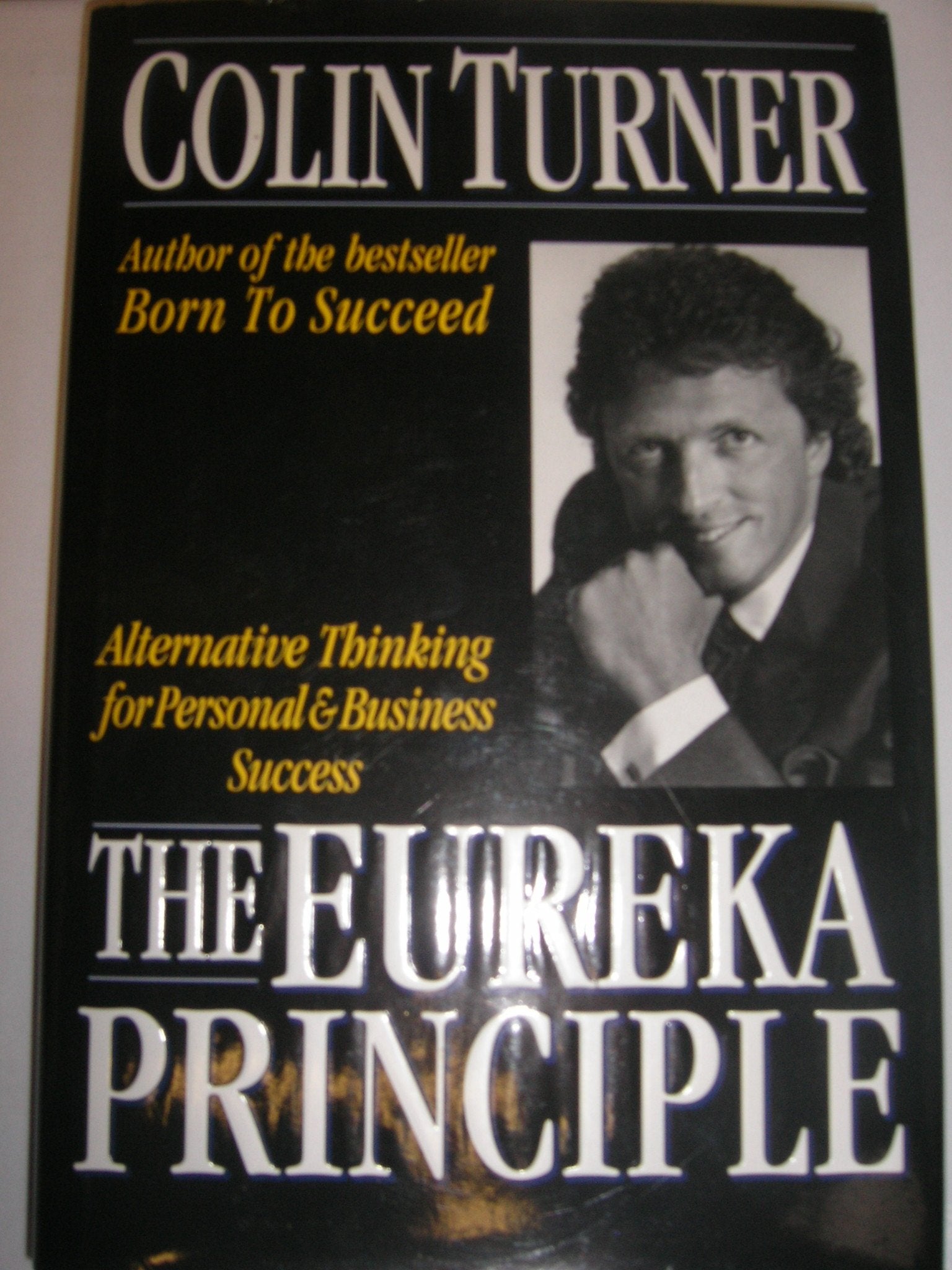 The Eureka Principle: Alternative Thinking for Personal and Business Success Business, Finance & Career