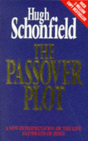 The Passover Plot: A New Interpretation of the Life and Death of Jesus book