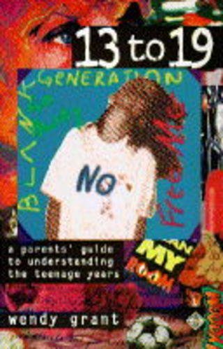 13 To 19: A Parent's Guide to Understanding the Teenage Years Social Sciences