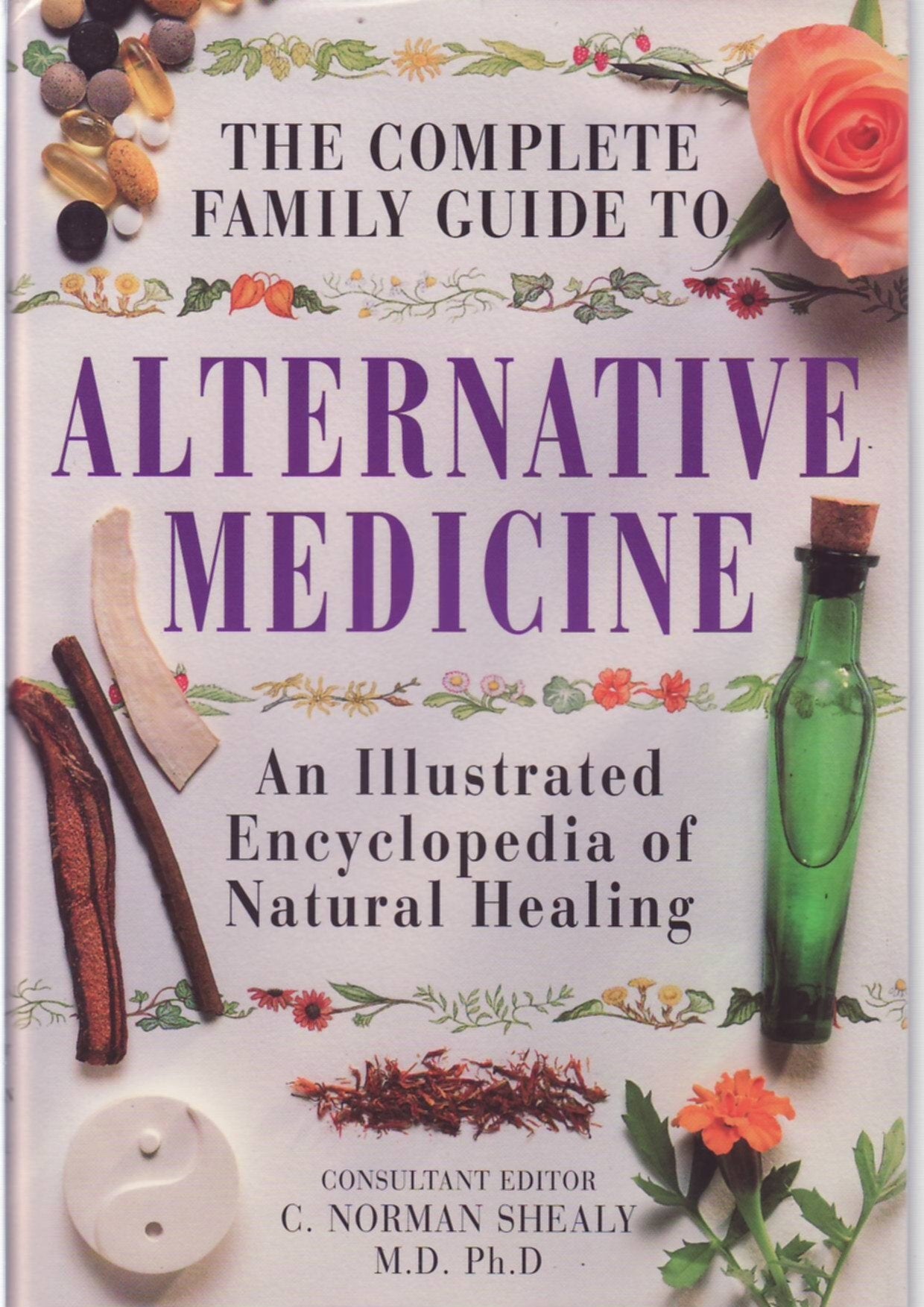 Alternative Medicine: An Illustrated Encyclopedia of Natural Healing (The Complete Family Guide) Medicine