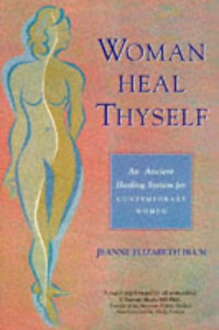 Woman Heal Thyself: An Ancient Healing System for Contemporary Women Medicine