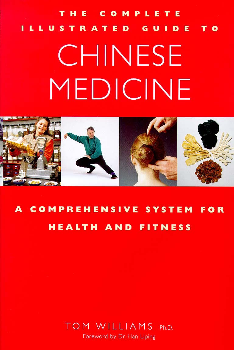 The Complete Illustrated Guide to Chinese Medicine: A Comprehensive System for Health and Fitness Medicine