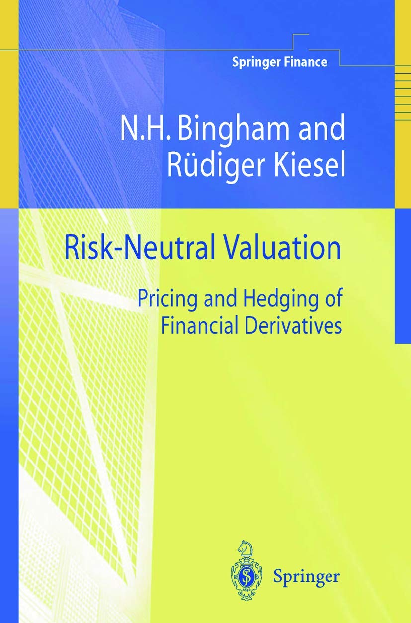 Risk-Neutral Valuation: Pricing and Hedging of Financial Derivatives (Springer Finance Textbooks) Law