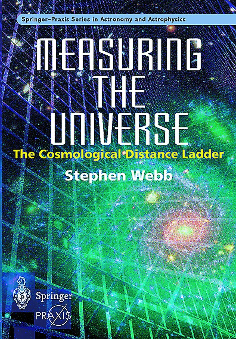 Measuring the Universe: The Cosmological Distance Ladder (Springer Praxis Books) Natural Sciences