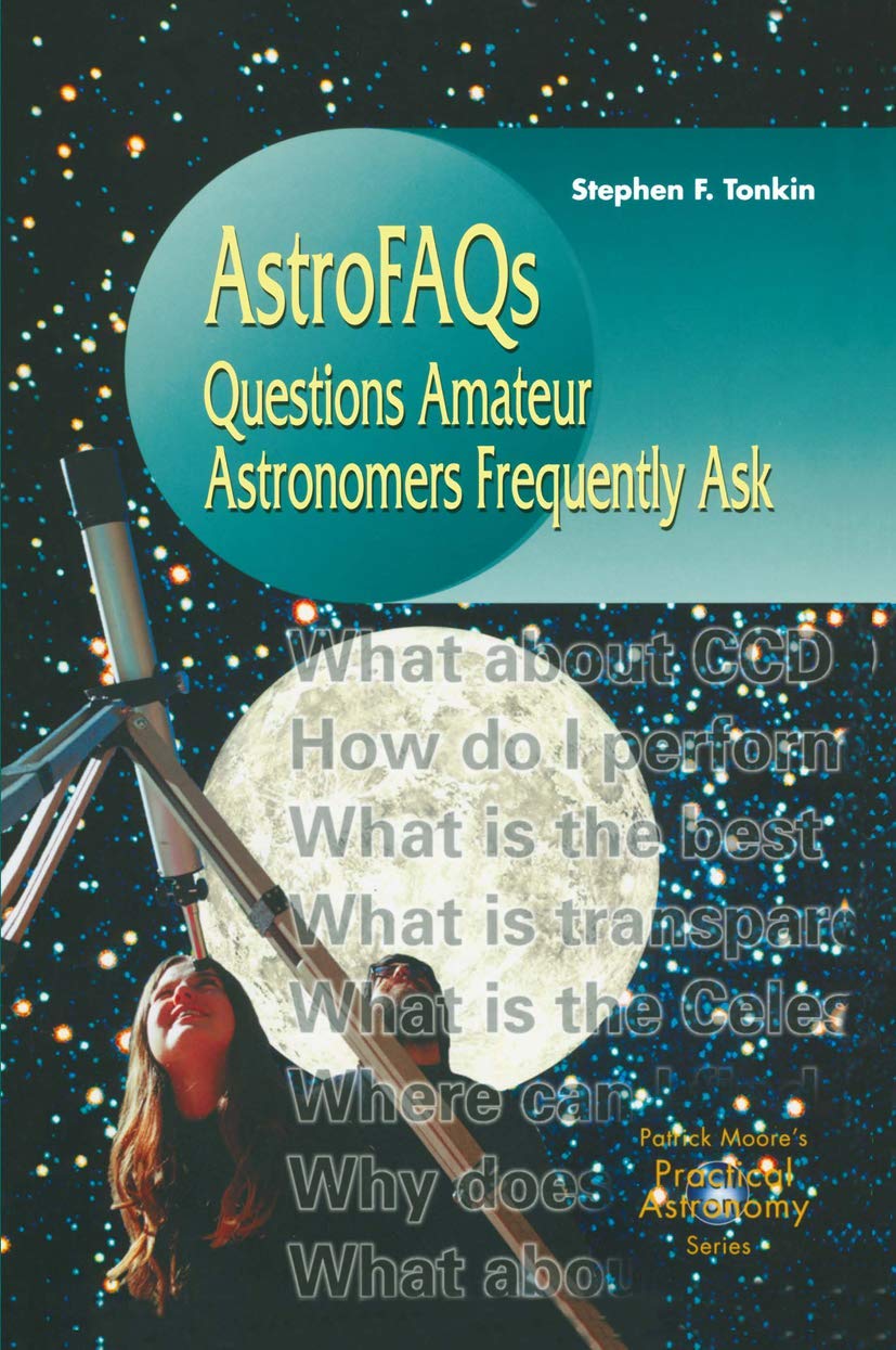 AstroFaqs: Questions Amateur Astronomers Frequently Ask (The Patrick Moore Practical Astronomy Series) Mathematics