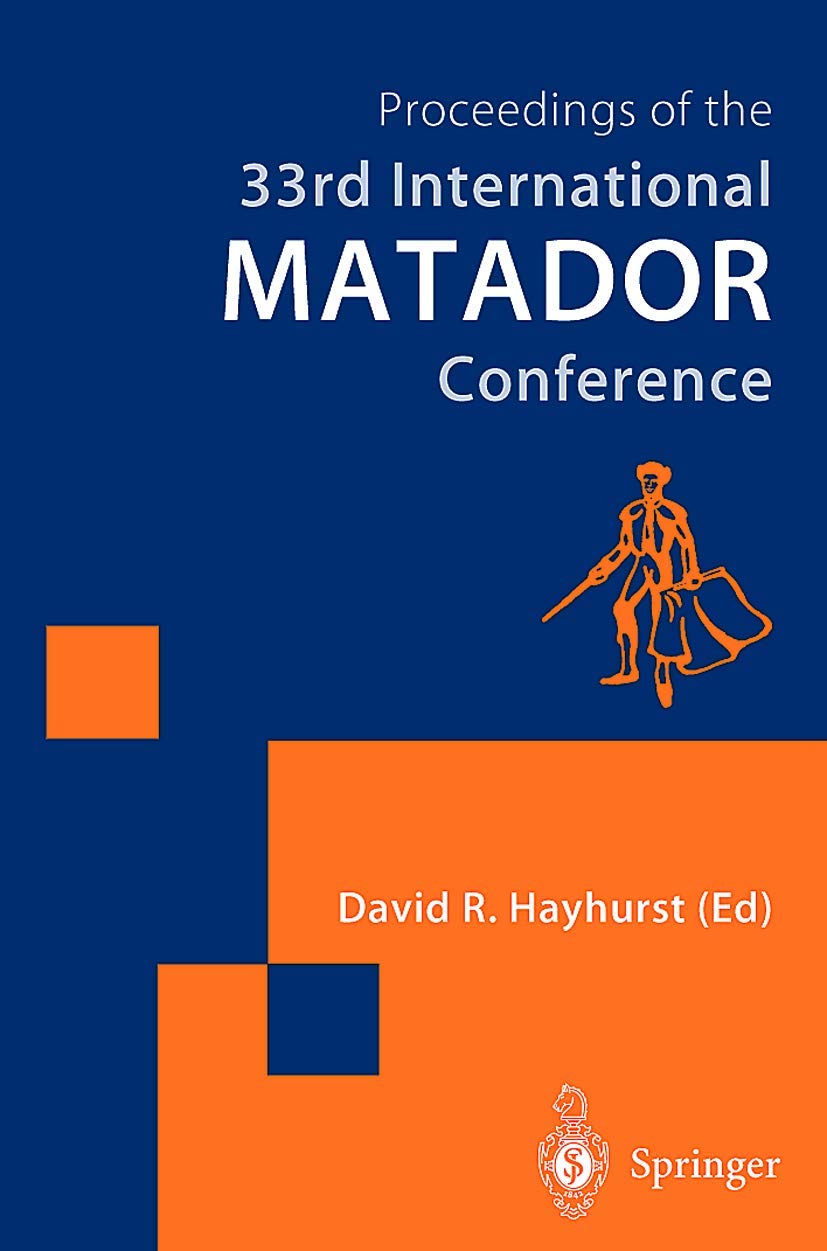 Proceedings of the 33rd International MATADOR Conference: Formerly The International Machine Tool Desisgn and Research Conference: Formerly the ... OF THE INTERNATIONAL MATADOR CONFERENCE) Business, Finance & Career