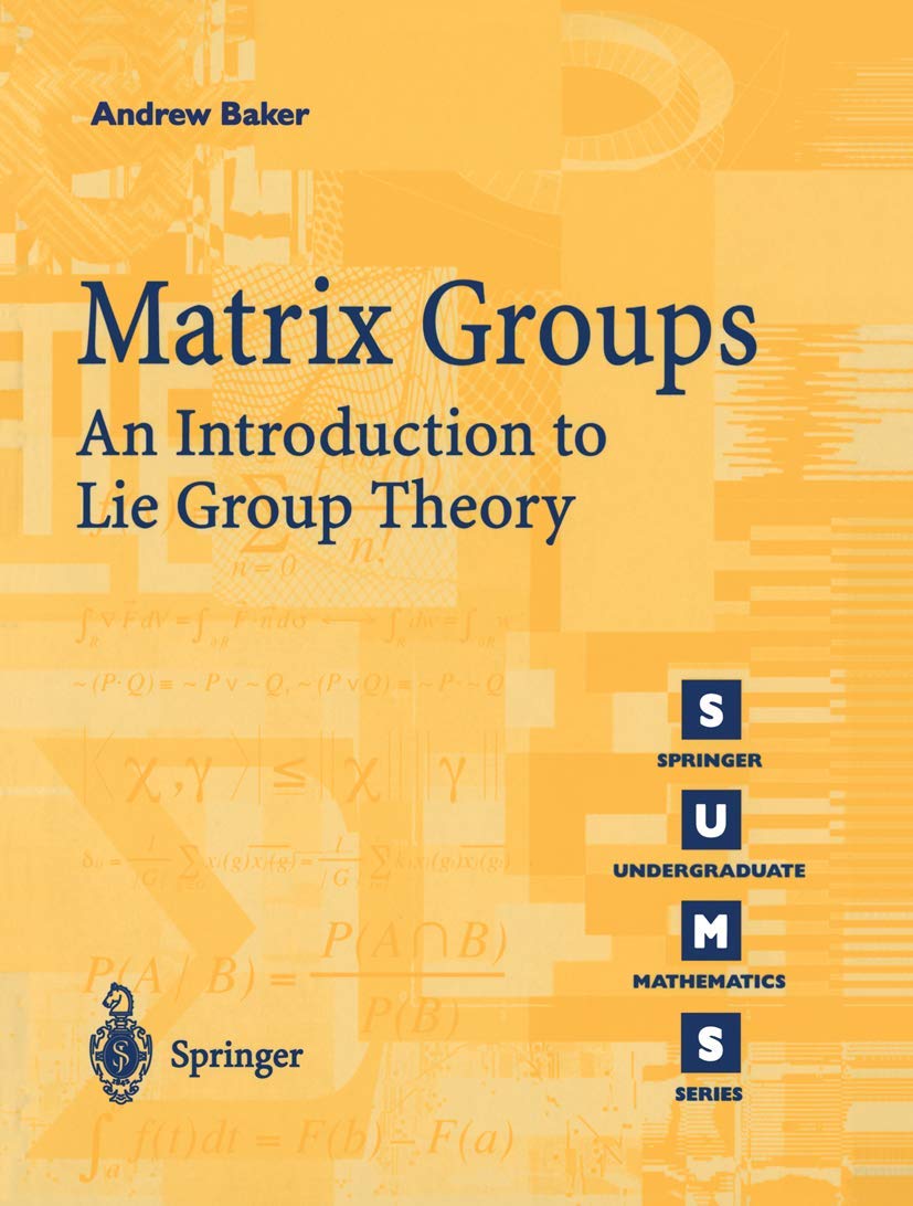 Matrix Groups: An Introduction to Lie Group Theory (Springer Undergraduate Mathematics Series) Mathematics