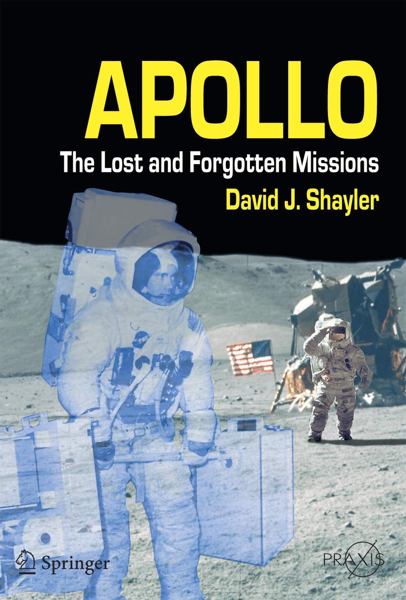 Apollo: The Lost and Forgotten Missions (Springer Praxis Books) Business & Technology