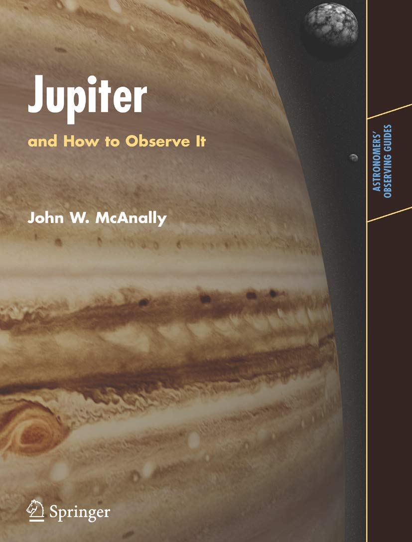 Jupiter: and How to Observe It (Astronomers' Observing Guides) book