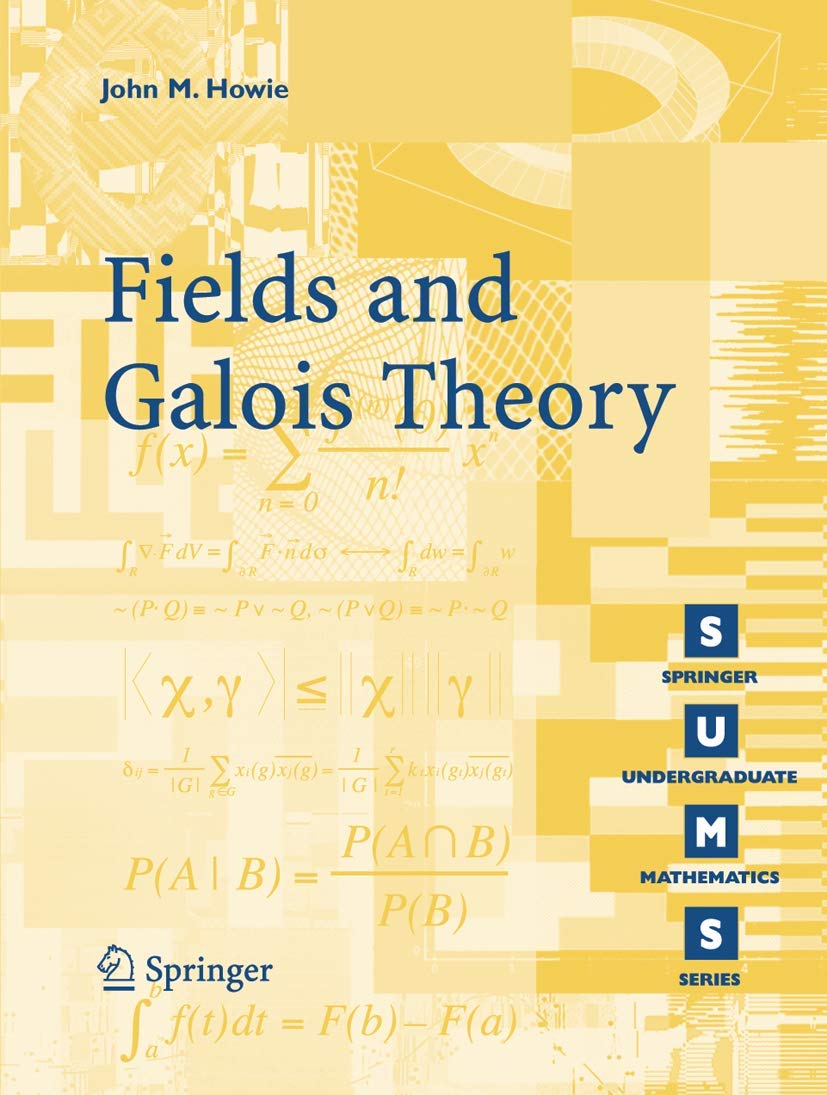 Fields and Galois Theory (Springer Undergraduate Mathematics Series) Mathematics