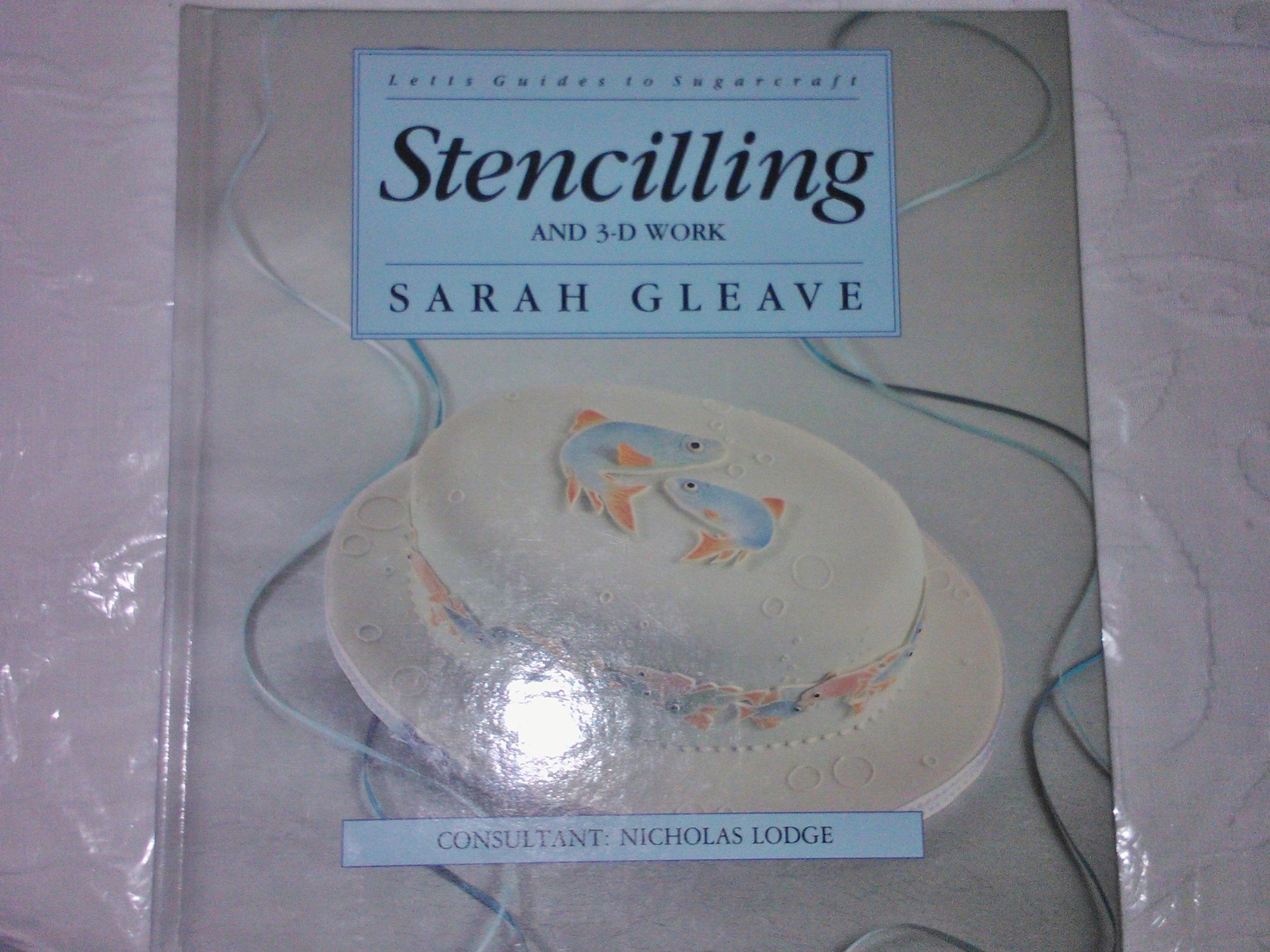 Stencilling and 3-D Work (Letts Guides to Sugarcraft) Leisure, Home & Garden