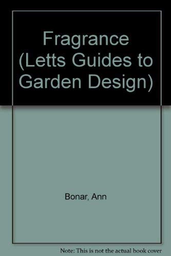 Fragrance (Letts Guides to Garden Design) Garden & Plants