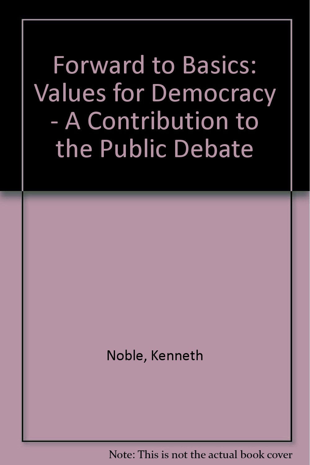 Forward to Basics: Values for Democracy - A Contribution to the Public Debate book