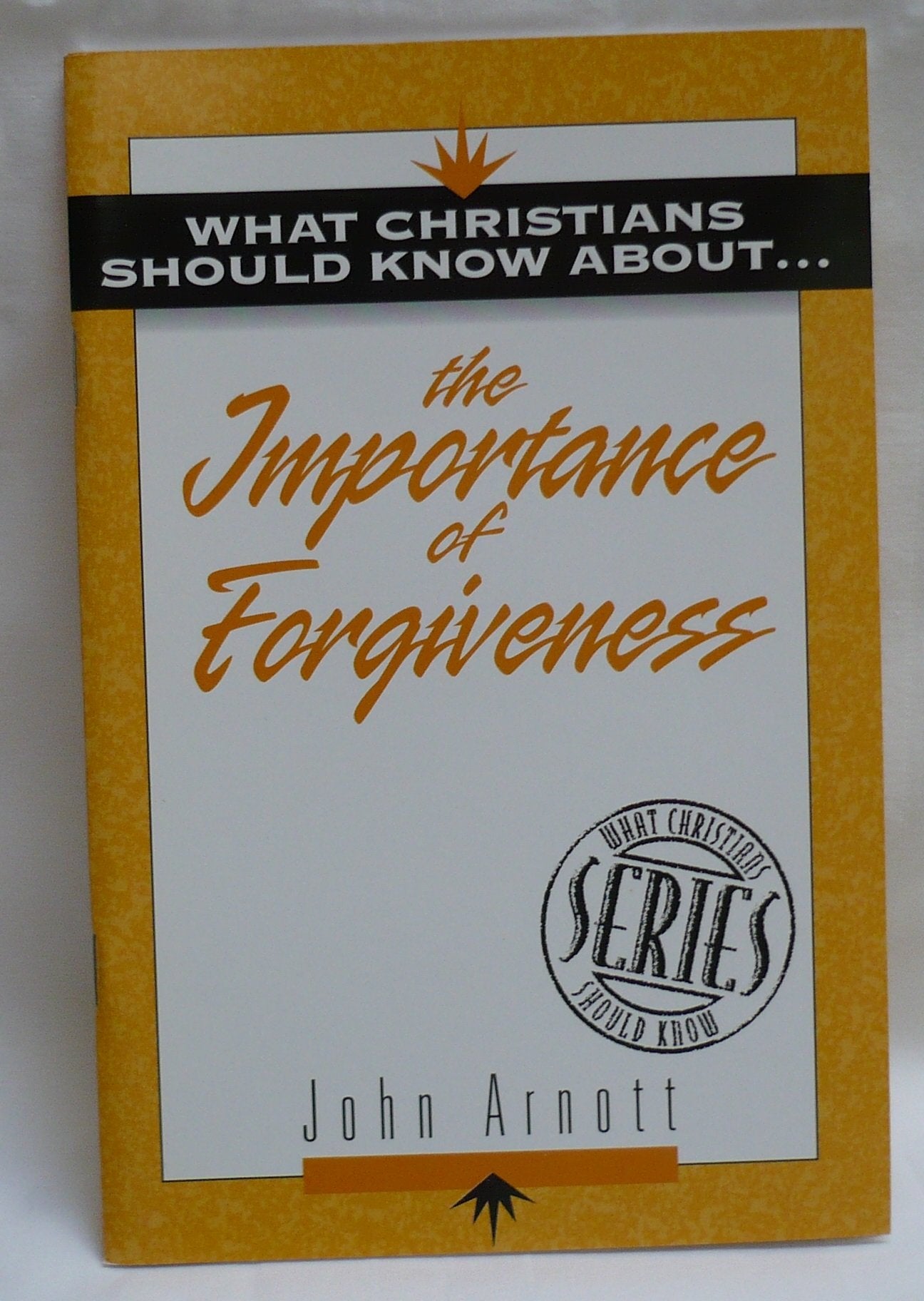 What Christians Should Know About the Importance of Forgiveness (What Christians Should Know About S.) Religion & Esotericism