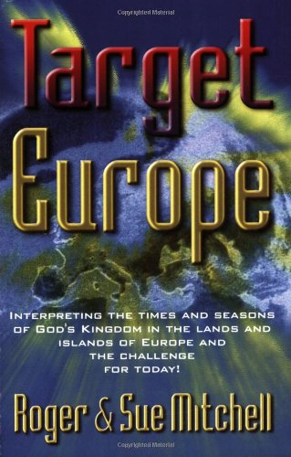 Target Europe: Interpreting the Times and Seasons of God's Kingdom in the Lands and Islands of Europe and the Challenge for Today! Religion & Esotericism