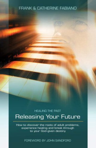 Healing the Past, Releasing Your Future: Understanding Human Development and Misdevelopment and the Path to Healing Religion & Esotericism