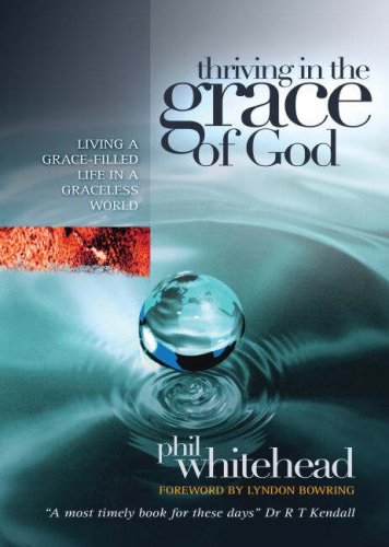 Thriving In The Grace Of God: A Practical Guide to Receiving and Living in the Grace of God Religion & Esotericism