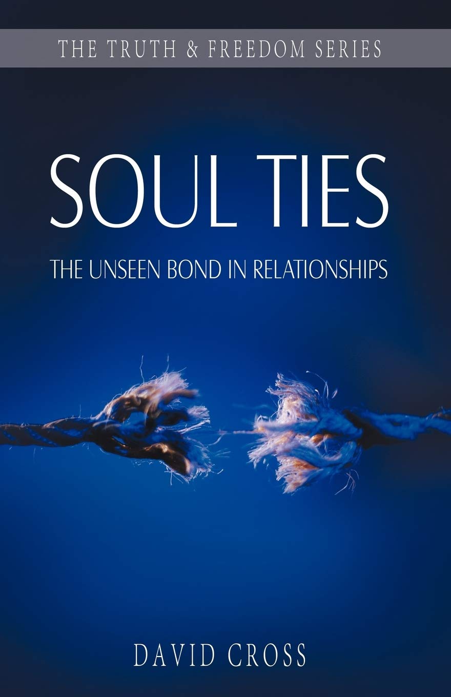 Soul Ties: The Unseen Bond in Relationships (Truth and Freedom) Religion & Esotericism