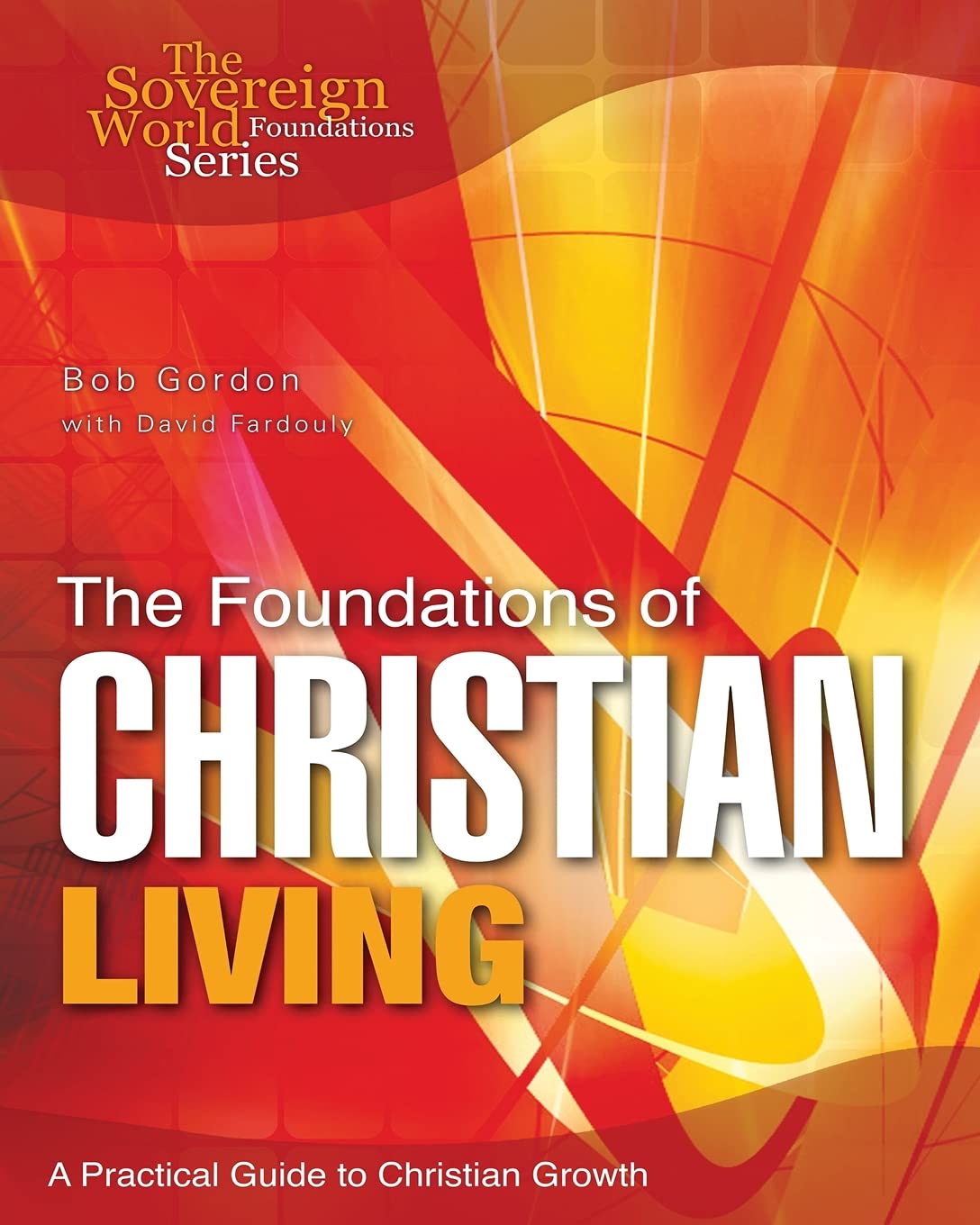 The Foundations of Christian Living: A Practical Guide to Christian Growth (Foundation Series) Religion & Esotericism