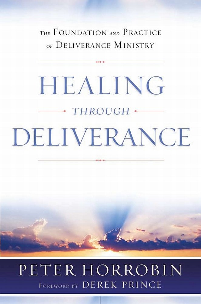 Healing Through Deliverance: The Foundation and Practice of Deliverance Ministry book
