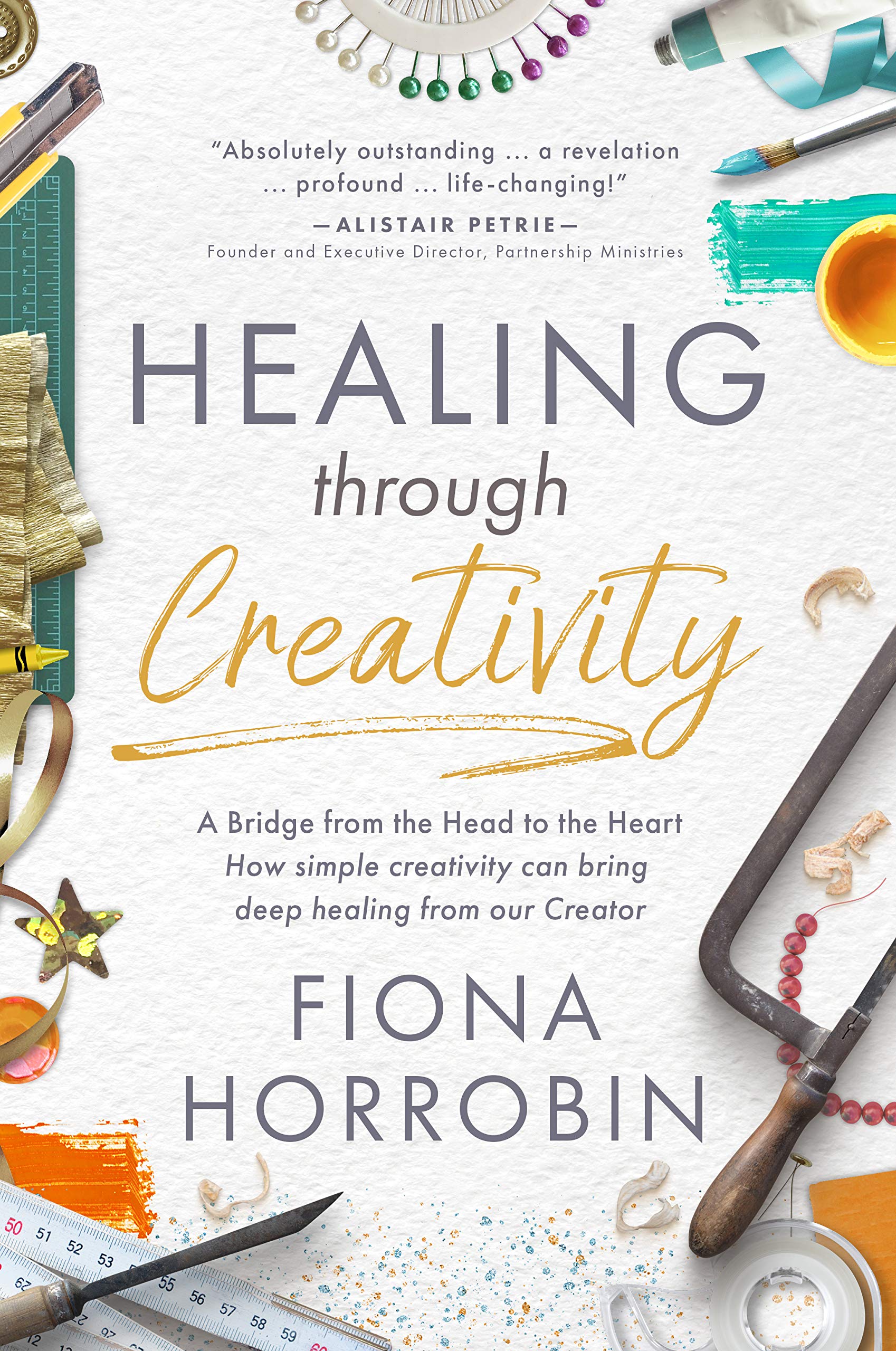 Healing through Creativity: A Bridge from the Head to the Heart - How simple creativity can bring deep healing from our Creator book