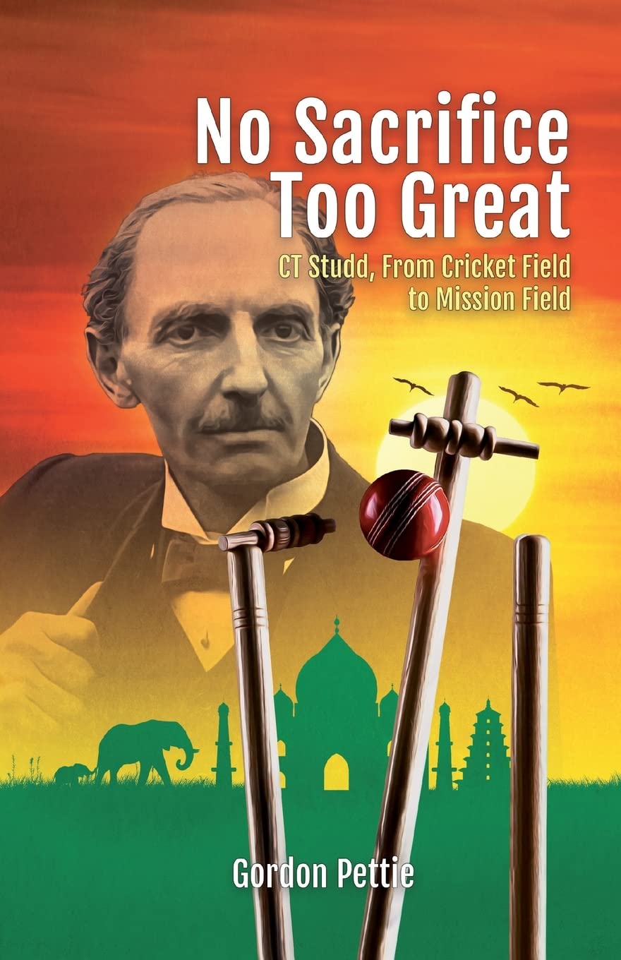 No Sacrifice Too Great: CT Studd: From Cricket Field to Mission Field Drama