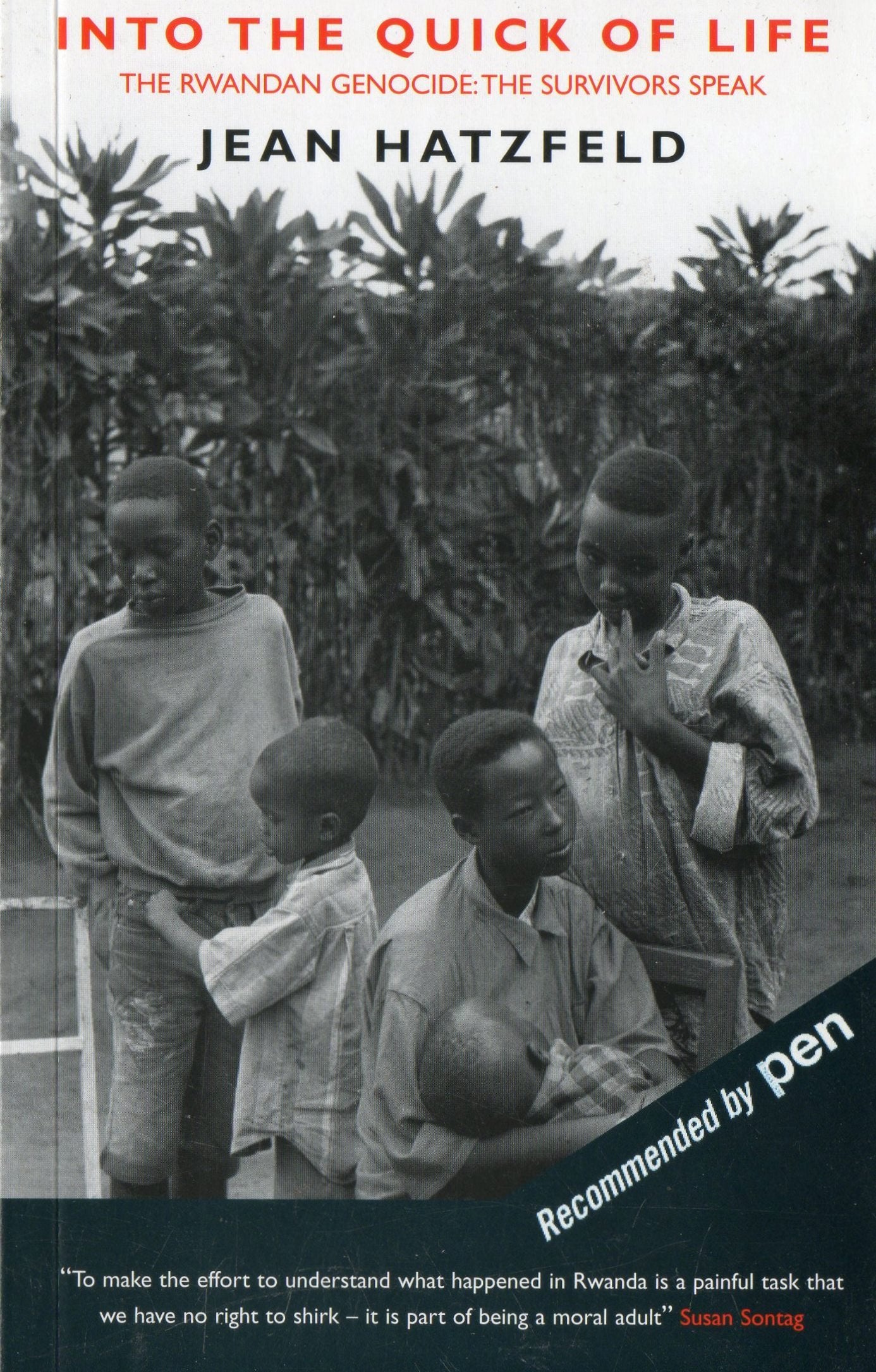 Into the Quick of Life: The Rwandan Genocide - The Survivors Speak book