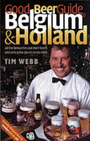 Good Beer Guide to Belgium and Holland: All the Beers and 600 Bars to Try Them in Leisure, Home & Garden